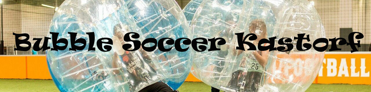 Bubble Soccer Kastorf